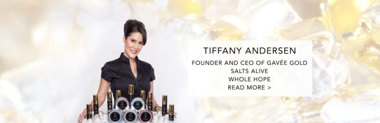 Tiffany Andersen CEO of Gavee Gold and Salts Alive